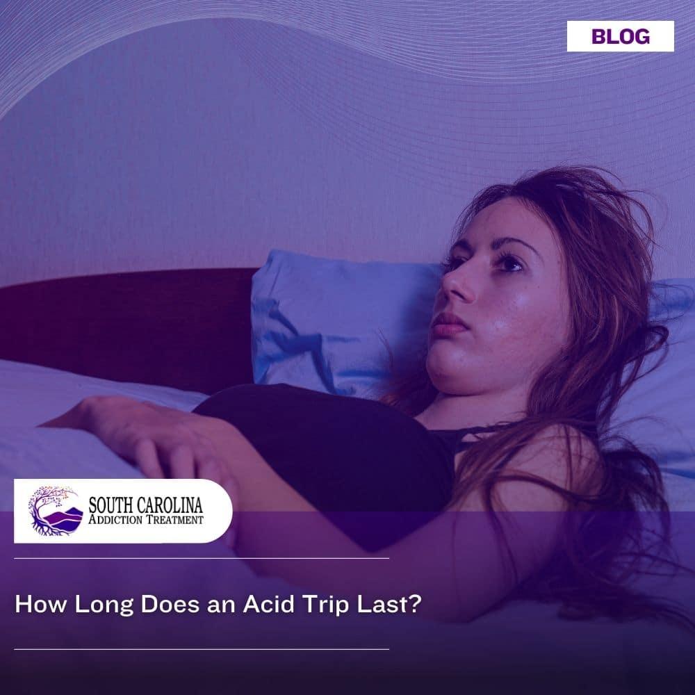How Long Does an Acid Trip Last?