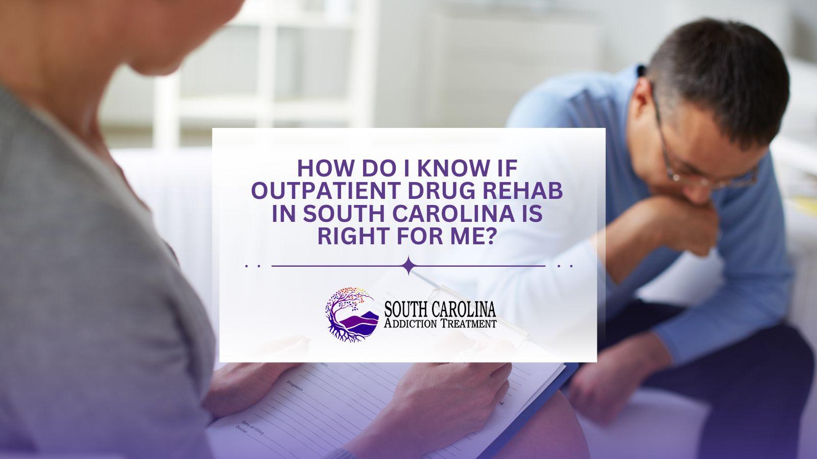 How Do I Know if Outpatient Drug Rehab in South Carolina is Right For Me?