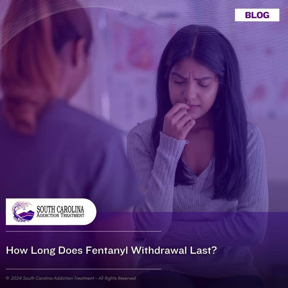 How Long Does Fentanyl Withdrawal Last?
