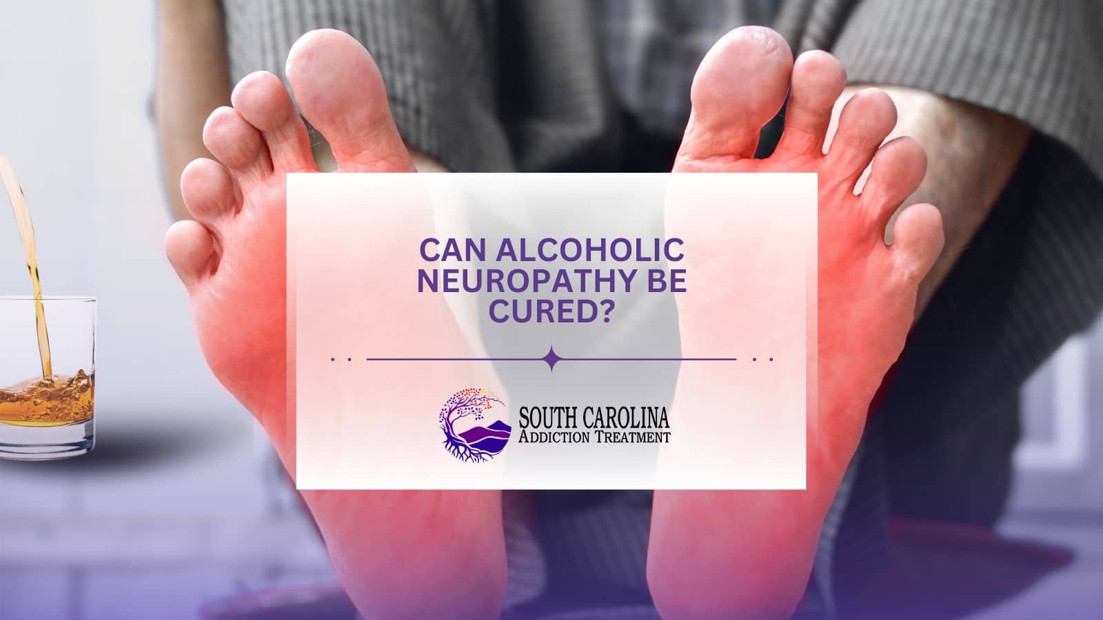 Can Alcoholic Neuropathy be Cured?