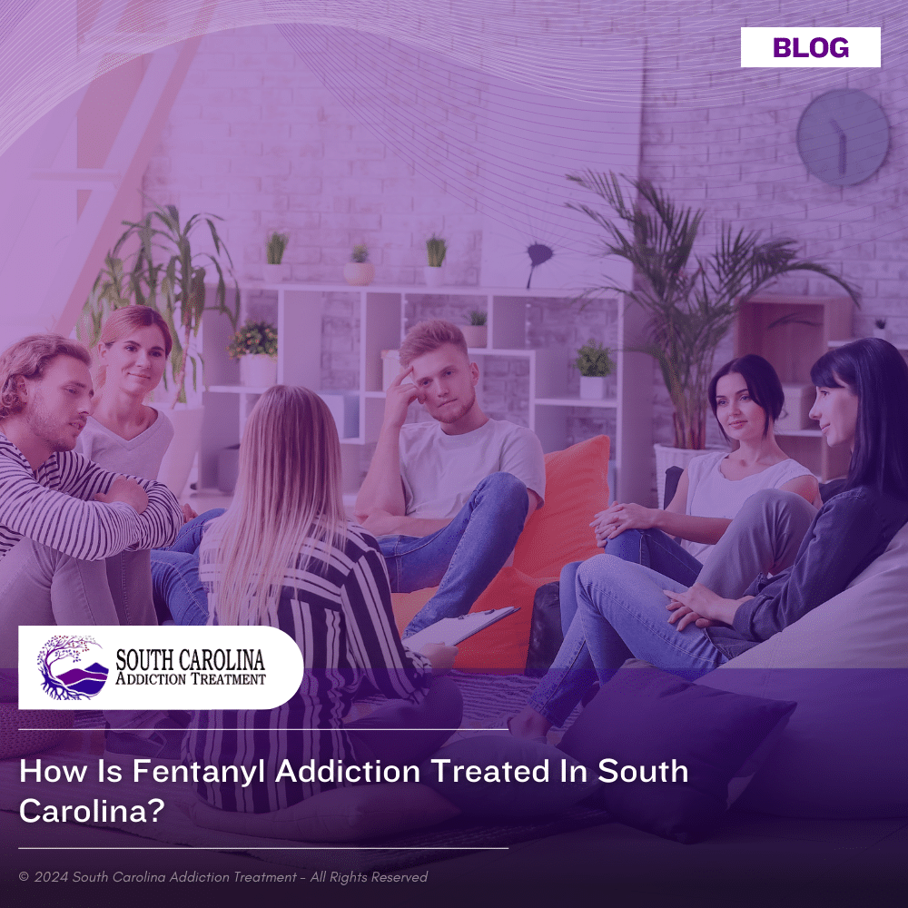 How is Fentanyl Addiction Treated in South Carolina?