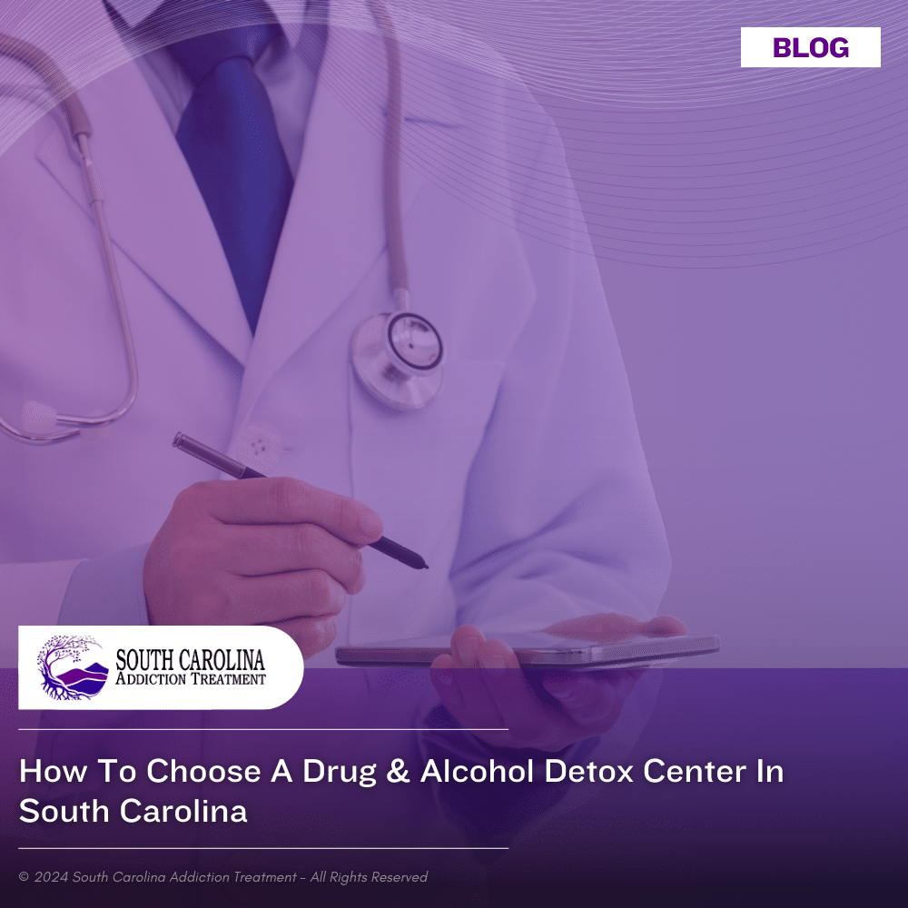 How to Choose a Drug & Alcohol Detox Center in South Carolina