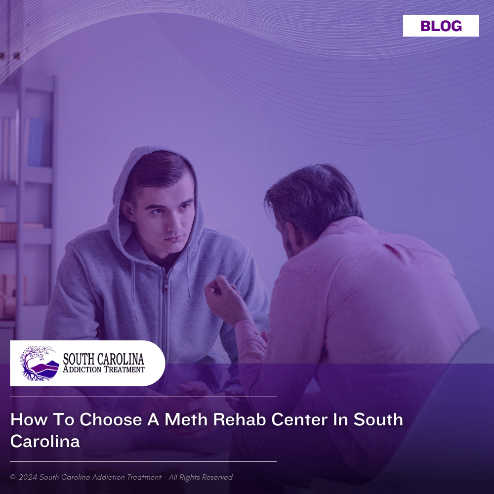 How to Choose a Meth Rehab Center in South Carolina