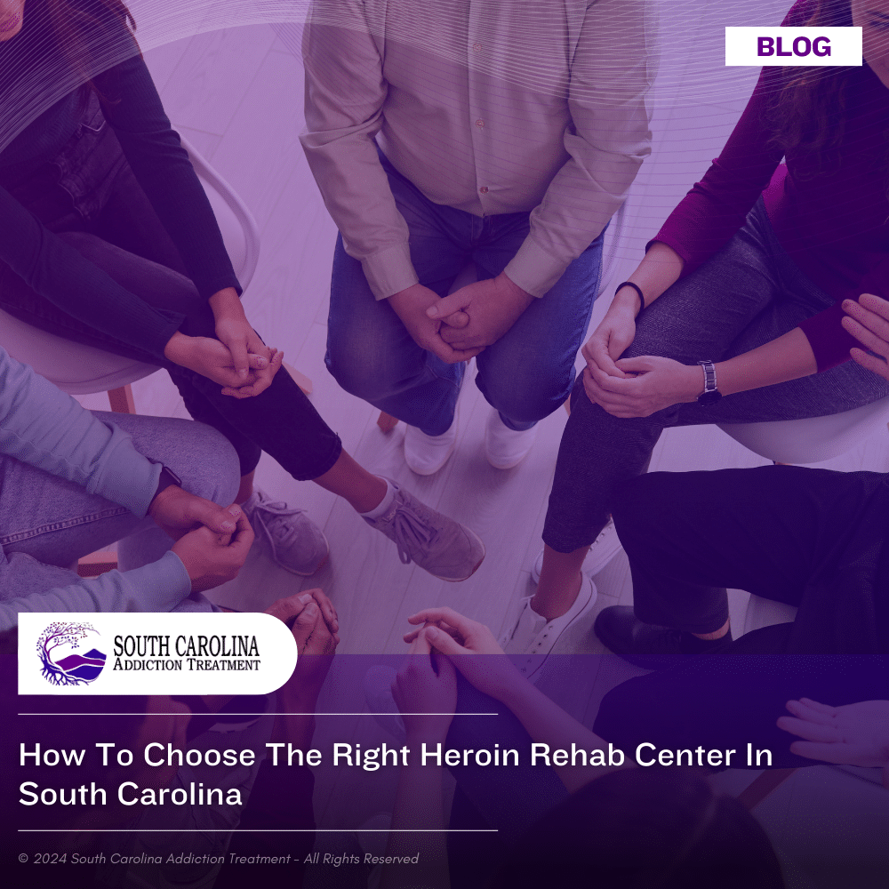 How to Choose the Right Heroin Rehab Center in South Carolina
