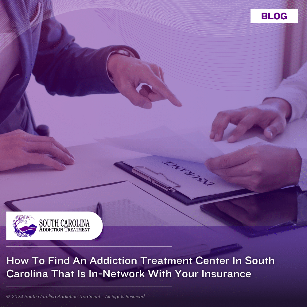 How to Find an Addiction Treatment Center in South Carolina that is In-Network With Your Insurance