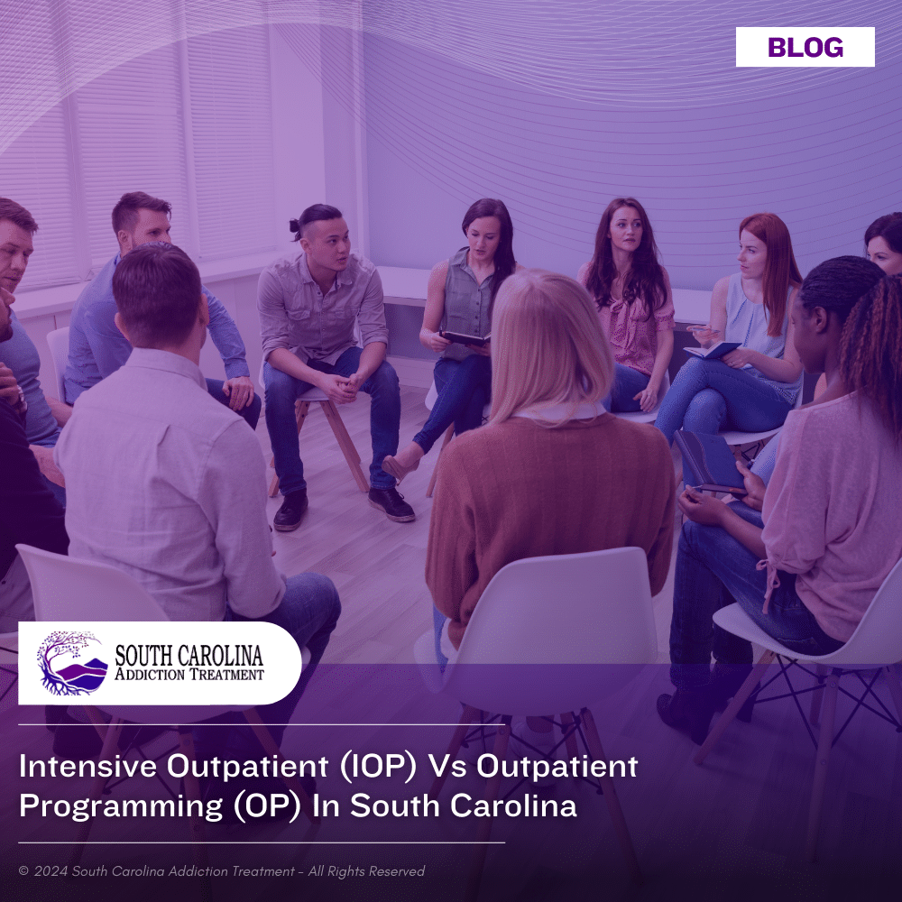 Intensive Outpatient (IOP) vs Outpatient Programming (OP) in South Carolina