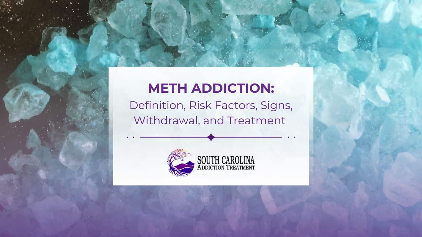 Meth Addiction: Definition, Risk Factors, Signs, Withdrawal, and Treatment
