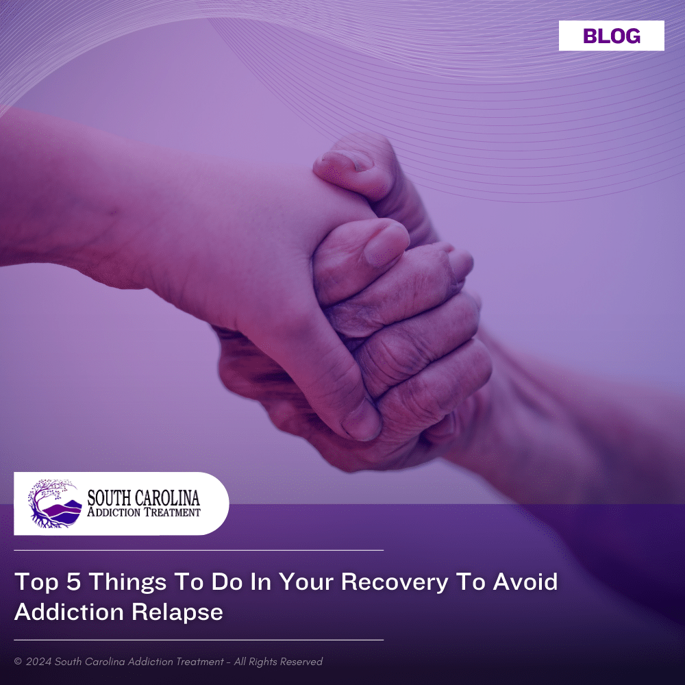 Top 5 Things to Do in Your Recovery to Avoid Addiction Relapse