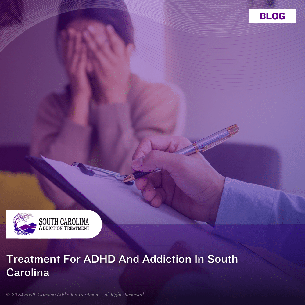 Treatment for ADHD and Addiction in South Carolina