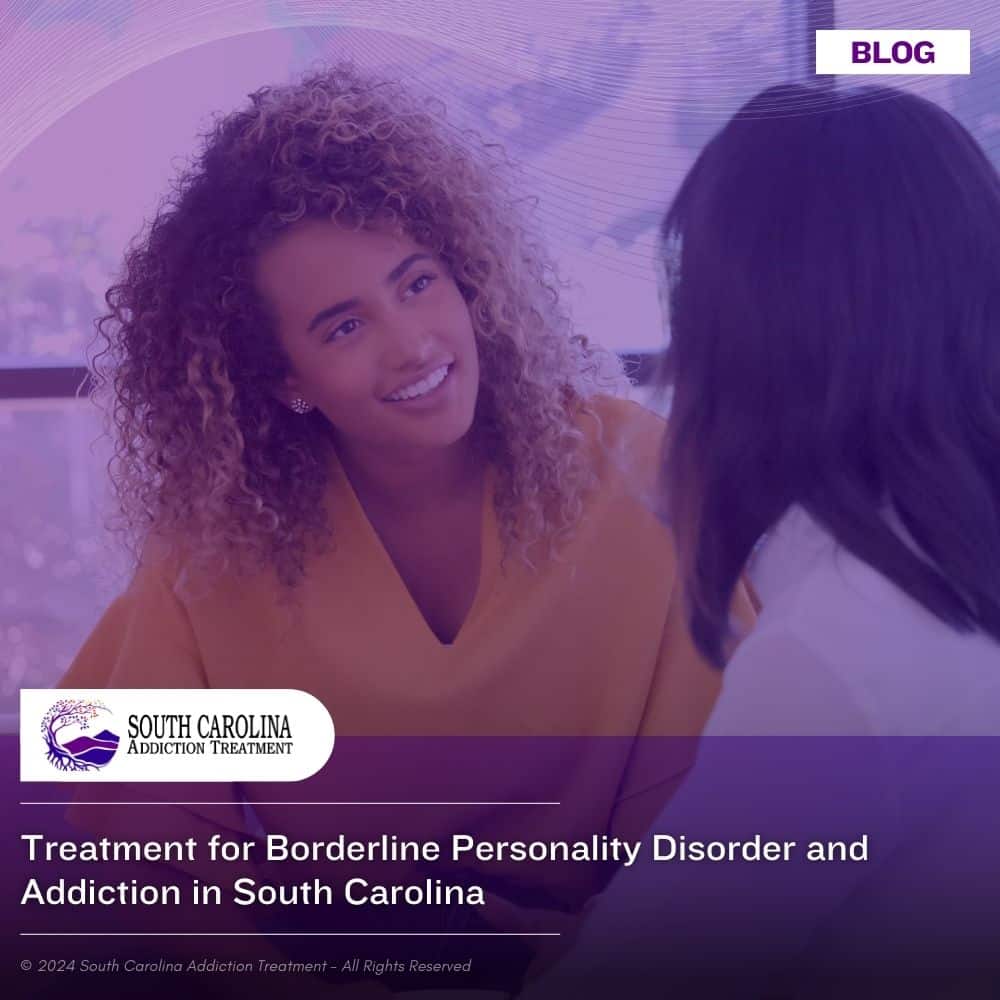 Treatment for Borderline Personality Disorder and Addiction in South Carolina