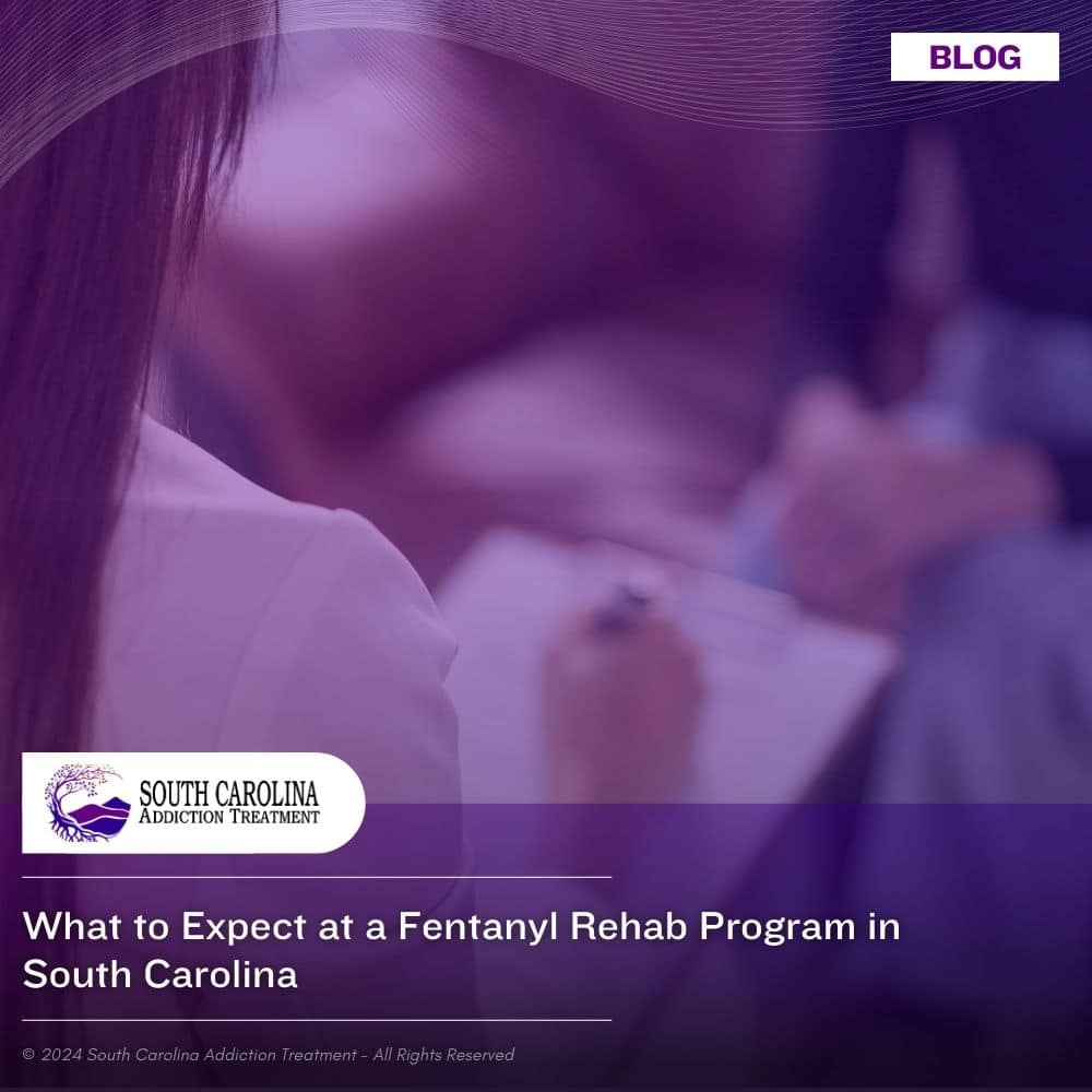What to Expect at a Fentanyl Rehab Program in South Carolina