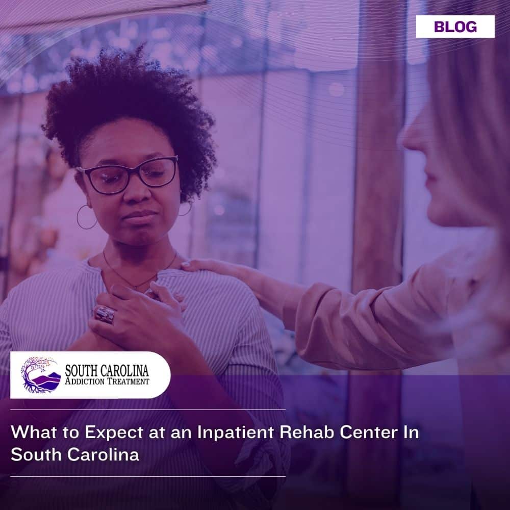 What to Expect at an Inpatient Rehab Center In South Carolina