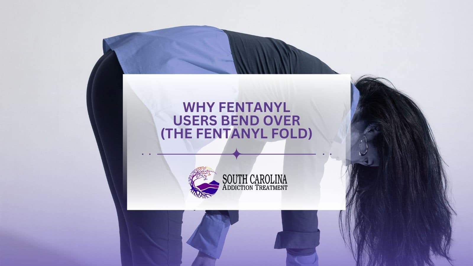 Why Fentanyl Users Bend Over (The Fentanyl Fold)
