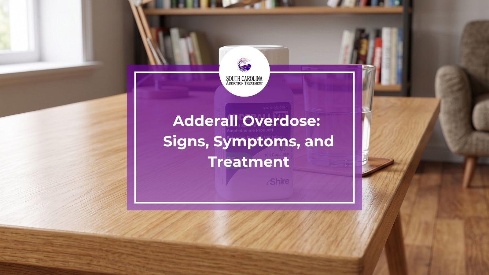 Adderall Overdose: Signs, Symptoms, and Treatment